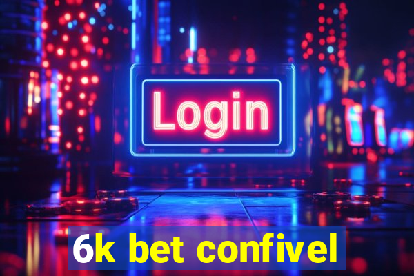 6k bet confivel